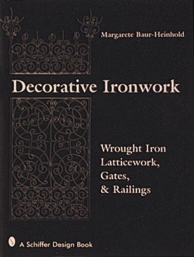 обложка книги Decorative Ironwork: Wrought Iron Gratings, Gates and Railings книга Decorative Ironwork: Wrought Iron Gratings, Gates and Railings, автор: Margarete Baur-Heinhold